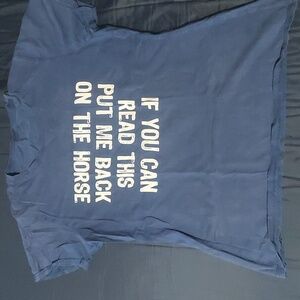 "If you can read this, put me back on the horse" t-shirt